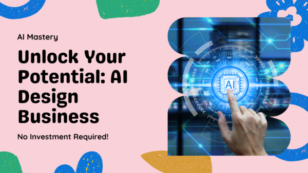 Ai Design Business (No Investment Needed)
